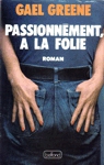 Passionnement,  la folie 