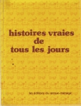 Histoires vraies de tous les jours