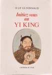 Initiez-vous au Yi King Initiez-vous au Yi King