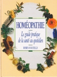 Homopathie - Le guide pratique de la sant au quotidien