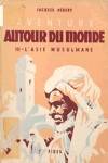 L'Asie musulmane - Aventure autour du monde - Tome III