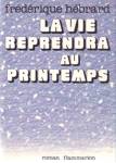 La vie reprendra au printemps