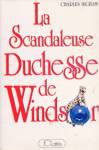 La Scandaleuse Duchesse de Windsor