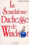 La Scandaleuse Duchesse de Windsor