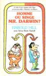 Homme ou singe Mr. Darwin?