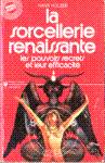 La sorcellerie renaissante - Les pouvoirs secrets et leur efficacit