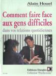 Comment faire face aux gens difficiles dans vos relations quotidiennes