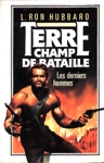 Les derniers hommes - Terre champ de bataille - Tome I