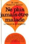Ne plus jamais tre malade!