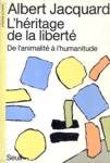 L'hritage de la libert - De l'animalit  l'humanitude