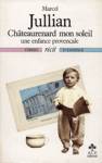 Chteaurenard mon soleil - Une enfance provenale