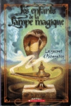 Le secret d'Akhenaton - Les enfants de la lampe magique Le secret d'Akhenaton - Les enfants de la lampe magique
