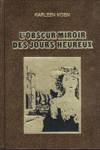 L'obscur miroir des jours heureux