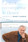 La mer récompense le fleuve - Parcours de Benoît Lacroix La mer récompense le fleuve - Parcours de Benoît Lacroix