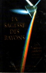 La sagesse des rayons - Les Matres parlent - Tome I