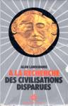  la recherche des civilisations disparues