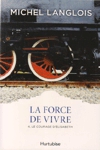 Le courage d'�lisabeth - La Force de vivre - Tome IV