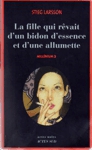 La fille qui rêvait d'un bidon d'essence et d'une allumette - Millénium - Tome II La fille qui rêvait d'un bidon d'essence et d'une allumette - Millénium - Tome II