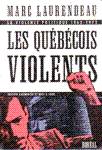 Les Qubcois violents - La violence politique 1962-1972
