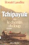 Tchipayuk ou le chemin du loup