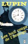 Les huit coups de l'horloge - Arsne Lupin