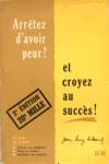 Arrtez d'avoir peur ! et croyez au succs !