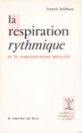 La respiration rythmique et la concentration mentale