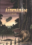 Le groupe - Aldébaran - Tome IV Le groupe - Aldébaran - Tome IV