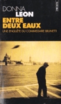 Entre deux eaux - Une enqu�te du commissaire Brunetti