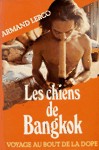 Les chiens de Bangkok - Voyage au bout de la dope