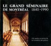 Le Grand Sminaire de Montral - 1840-1990