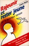 Rajeunir et rester jeune par la technique mentale
