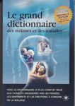 Le grand dictionnaire des malaises et des maladies