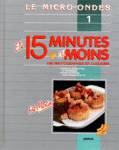 Le micro-ondes - En 15 minutes ou moins - Tome I