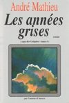 Les années grises - Saga des Grégoire - Tome IV Les années grises - Saga des Grégoire - Tome IV