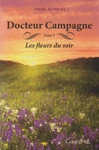 Les fleurs du soir - Docteur Campagne - Tome II Les fleurs du soir - Docteur Campagne - Tome II