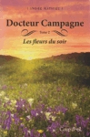 Les fleurs du soir - Docteur Campagne - Tome II