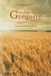 La moisson d'or - Saga des Grgoire - Tome III