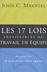 Les 17 lois infaillibles du travail en équipe Les 17 lois infaillibles du travail en équipe