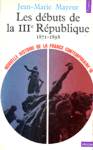 Les dbuts de la IIIe Rpublique 1871-1898 - Tome X