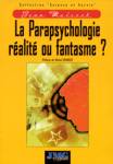 La parapsychologie ralit ou fantasme?