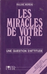 Les miracles de votre vie - Une question d'attitude