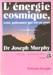 L'énergie cosmique: cette puissance qui est en vous L'énergie cosmique: cette puissance qui est en vous