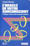 L'oracle de votre subconscient - I-Ching: le livre des transformations L'oracle de votre subconscient - I-Ching: le livre des transformations