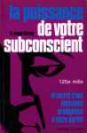 La puissance de votre subconscient La puissance de votre subconscient