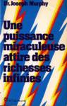 Une puissance miraculeuse attire des richesses infinies Une puissance miraculeuse attire des richesses infinies