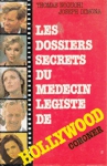 Mdecin lgiste - Les dossiers secrets du mdecin lgiste de Hollywood