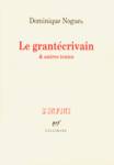 Le grantcrivain & autres textes