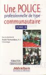 Une police professionnelle de type communautaire - Tome II