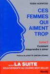 Comment réapprendre à aimer - Ces femmes qui aiment trop - Tome II Comment réapprendre à aimer - Ces femmes qui aiment trop - Tome II